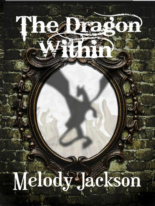 Title details for The Dragon Within by Melody Jackson - Available